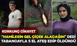 3 Aylık Hamile Helin'i "Çiçek Alacağım" Diye Çağırıp Silahla Öldürdü