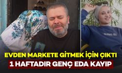 Markete Gitmek İçin Çıkmıştı: 17 Yaşındaki Eda’dan 1 Haftadır Haber Alınamıyor