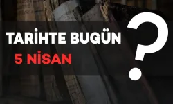 Tarihte Bugün: 5 Nisan'da Neler Oldu?