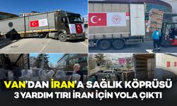 Van’dan İran’a Sağlık Köprüsü: 3 Yardım Tırı Yola Çıktı