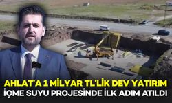 Ahlat’a 1 Milyar TL'lik Dev Yatırım: İçme Suyu Projesinde İlk Kazma Vuruldu