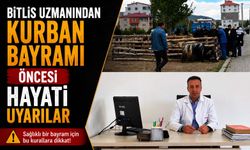 Bitlis Uzmanından Kurban Bayramı Öncesi Hayati Uyarılar
