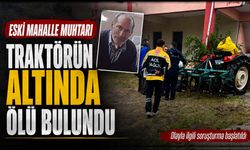 Eski mahalle muhtarı traktörün altında ölü bulundu