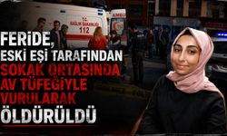 Feride, Eski Eşi Tarafından Sokak Ortasında Av Tüfeğiyle Vurularak Öldürüldü