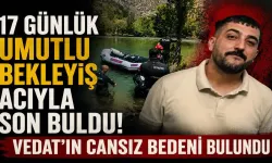 17 Günlük Umutlu Bekleyiş Acıyla Son Buldu: Vedat’ın Cansız Bedeni Bulundu