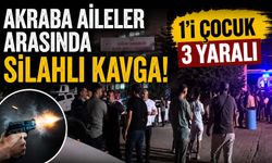 Akraba Aileler Arasında Silahlı Kavga: 1'i Çocuk, 3 Yaralı