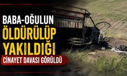 Baba-oğulun öldürülüp yakıldığı c!nayet davası görüldü