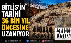 Bitlis’in Tarihi 36 Bin Yıl Öncesine Uzanıyor