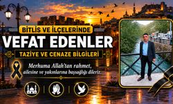 Bitlis ve ilçelerinde vefat edenler