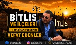 Bitlis ve ilçelerinde vefat edenler (11 Haziran Perşembe)