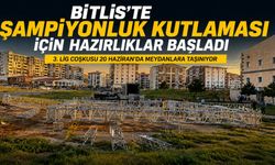 Bitlis'te Şampiyonluk Kutlaması İçin Hazırlıklar Başladı