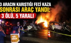 3 aracın karıştığı feci kaza sonrası araç yandı: 3 ölü, 5 yaralı