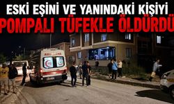 Eski Eşini ve Yanındaki Kişiyi Pompalı tüfekle Öldürdü
