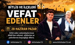 Bitlis ve ilçelerinde vefat edenler (28 Haziran)