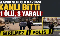 Alacak Verecek Kavgası Kanlı Bitti: 1 Ölü, 3 Yaralı