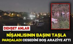 Dehşet Anlar: Nişanlısının Başını Taşla Vurarak Parçaladı, Cesedini Boş Araziye Attı