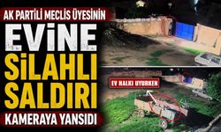 AK Partili meclis üyesinin evine silahlı saldırı: O anlar kamerada