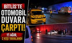 Bitlis'te Otomobil Duvara Çarptı: 1'i Ağır, 2 Kişi Yaralandı