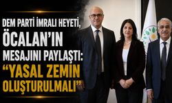 DEM Parti İmralı Heyeti, Öcalan’ın Mesajını Paylaştı: “Yasal Zemin Oluşturulmalı”