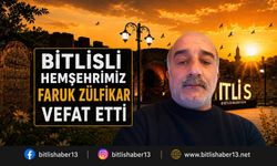 Bitlisli Hemşehrimiz Faruk Zülfikar Vefat Etti