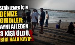 Serinlemek İçin Denize Girdiler: Aynı Aileden 3 Kişi Öldü, Biri Hala Kayıp