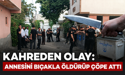 Kahreden olay: Annesini öldürüp çöp konteynerine attı
