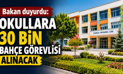 Bakan duyurdu: Okullara 30 bin bahçe görevlisi alınacak