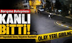 Barışma Buluşması Kanlı Bitti: 19 Yaşındaki Genç Hayatını Kaybetti