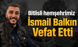 Bitlisli hemşehrimiz İsmail Balkın Vefat Etti