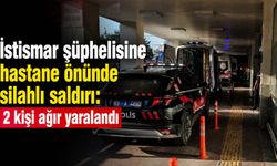 İstismar şüphelisine hastane önünde silahlı saldırı: 2 kişi ağır yaralandı