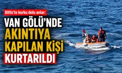 Bitlis’te korku dolu anlar: Van Gölü’nde akıntıya kapılan şahıs kurtarıldı