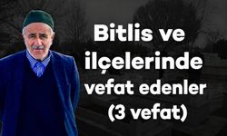 Bitlis ve ilçelerinde vefat edenler (3 vefat)