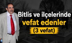 15 Ağustos Cumartesi Vefat Eden Bitlisli Hemşehrilerimiz