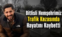 Bitlisli Hemşehrimiz Trafik Kazasında Hayatını Kaybetti