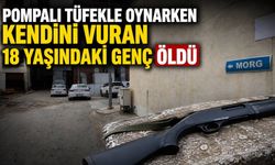 Pompalı tüfekle oynarken kendini vuran 18 yaşındaki genç öldü