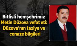 Bitlisli hemşehrimiz Metin Düzova vefat eti