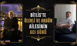 Bitlis’te Ölekli ve Akgün ailesinin acı günü