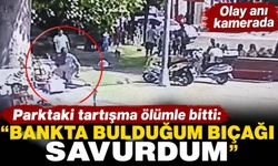 Parktaki tartışma ölümle bitti: Bankta bulduğum bıçağı savurdum