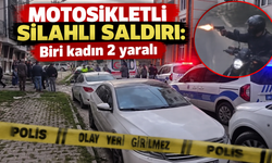 Motosikletli silahlı saldırı: Biri kadın 2 yaralı