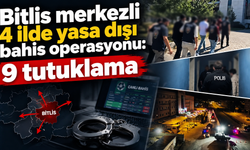 Bitlis merkezli 4 ilde yasa dışı bahis operasyonu: 9 tutuklama
