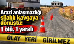 Arazi anlaşmazlığı silahlı kavgaya dönüştü: 1 ölü, 1 yaralı