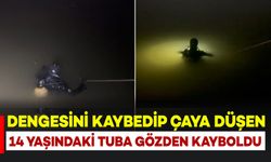 Dengesini Kaybedip Çaya Düşen 14 Yaşındaki Tuba Kayboldu