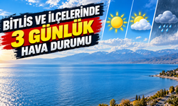 Bitlis ve ilçelerinde 3 günlük hava durumu