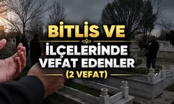 Bitlis ve ilçelerinde vefat edenler (2 vefat)