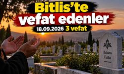 Bitlis’te vefat edenler 18.09.2026