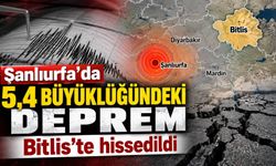 Şanlıurfa’da 5,4 büyüklüğündeki deprem Bitlis’te hissedildi