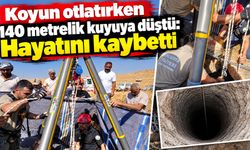Koyun otlatırken 140 metrelik kuyuya düştü: Hayatını kaybetti