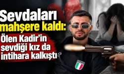 Sevdaları mahşere kaldı: Ölen Kadir'in sevdiği kız da intihara kalkıştı