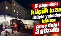 8 yaşındaki küçük kızın ütüyle yakıldığı iddiası: Anne dahil 3 gözaltı