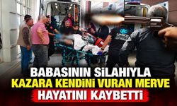 Babasının Silahıyla Kazara Kendini Vuran 16 Yaşındaki Merve Hayatını Kaybetti
